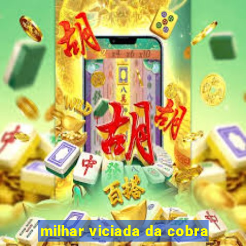 milhar viciada da cobra